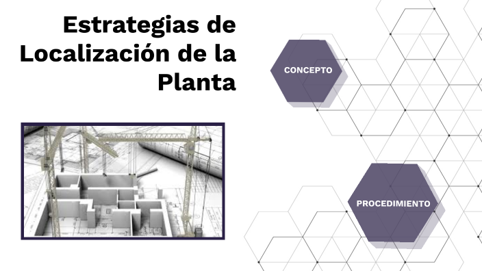 ESTRATEGIAS DE LOCALIZACIÓN DE LA PLANTA By Humberto Mendoza On Prezi