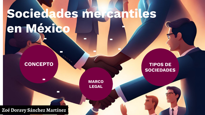 Sociedades mercantiles en México by Zoe Sanchez Martinez on Prezi