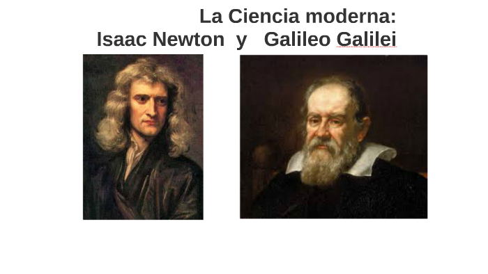 La Ciencia Modernaisaac Newton Y Galileo Galilei By Josemaria Balda Aspiazu On Prezi 3047