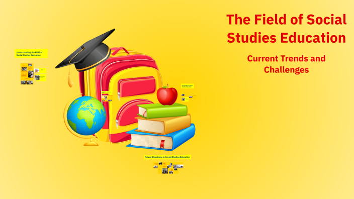 The Field of Social Studies Education by Ethan Smith on Prezi