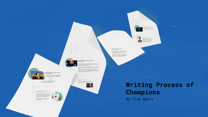 Writing Process of Champions by Troy Moore on Prezi