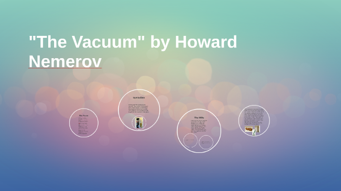 The Vacuum By Howard Nemerov By Kirkland Manning