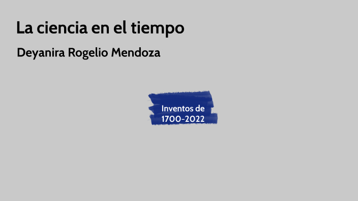 La ciencia en el tiempo by daniel romero on Prezi