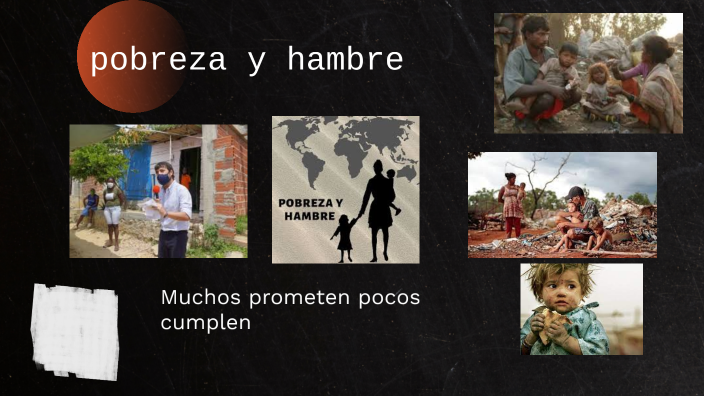La pobreza y el hambre by juan diego espinosa osorno on Prezi