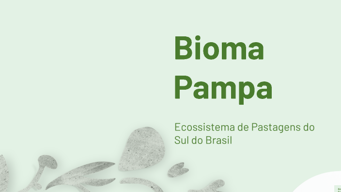 Bioma Pampa by Pedro Machado on Prezi