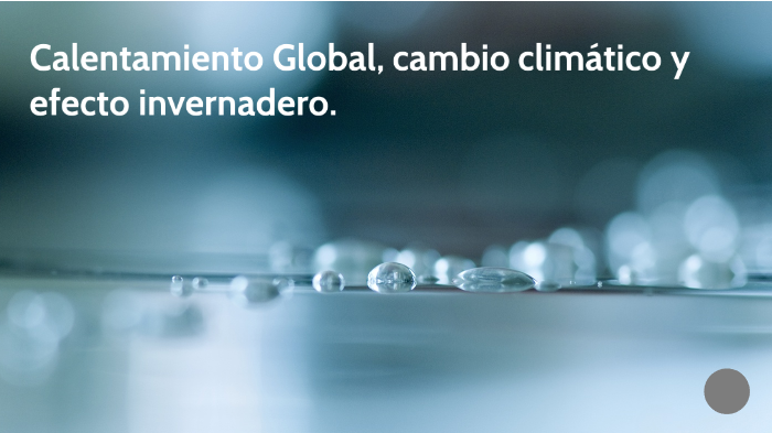Calentamiento Global by Javier Emiliano Torres Castañeda on Prezi