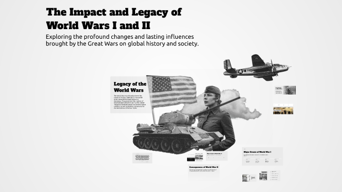 The Impact and Legacy of World Wars I and II by 32 madkat on Prezi