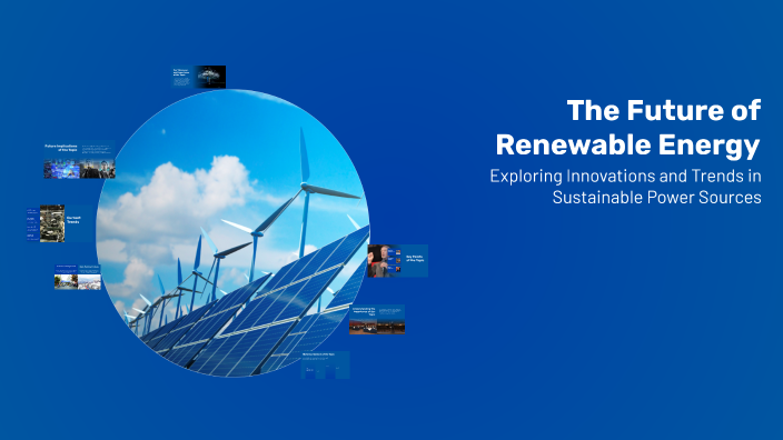 The Future of Renewable Energy by Olei Artiom on Prezi