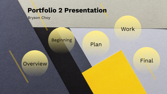 Portfolio 2 Presentation by Bryson Choy on Prezi