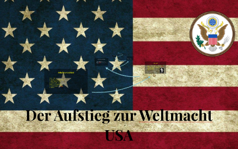 Der Aufstieg zur Weltmacht by schule prezi on Prezi Next