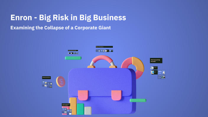Big Risk Final Enron - Big Risk in Big Business by Brett Howell on Prezi
