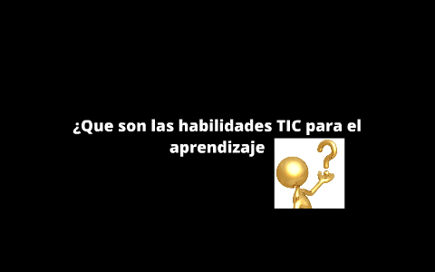 ¿Que son las habilidades TIC para el aprendizaje? by Conny Gonzalez