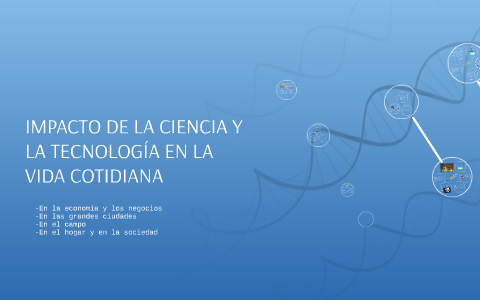 Impacto De La Ciencia Y La Tecnologia En La Vida Cotidiana By Luis