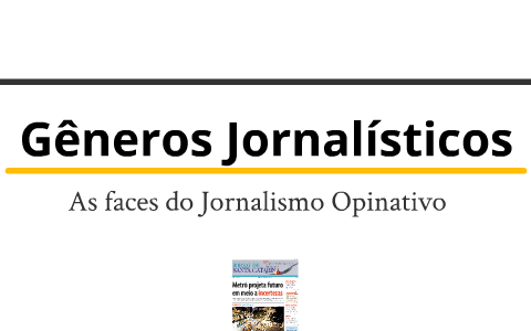 Gêneros Jornalísticos - Jornalismo Opinativo by Bruna Schlickmann ...