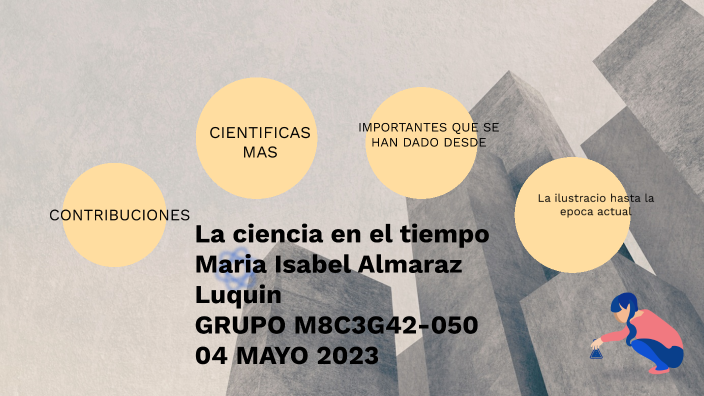 La ciencia en el tiempo by isabel almaraz on Prezi