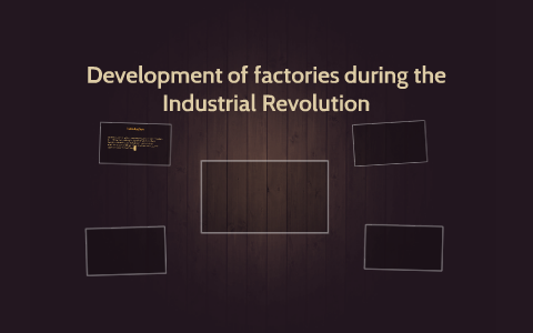 Development of factories during the Industrial Revolution by Taseen ...