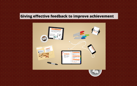 Giving effective feedback to improve achievement by Jessica Rayner on Prezi