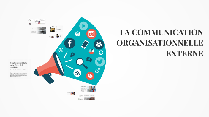 LA COMMUNICATION ORGANISATIONNELLE EXTERNE by Hiba Kamal on Prezi