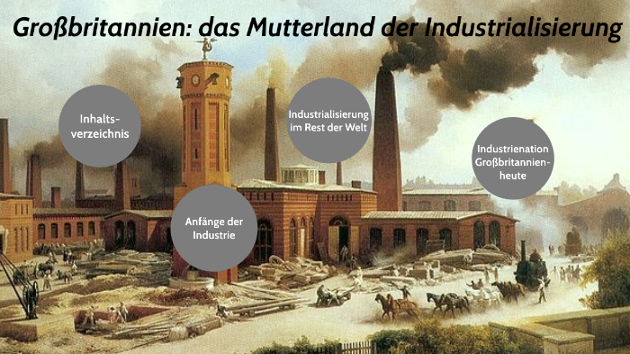 Wann Begann Die Industrialisierung In England England Industrialisierung by ja moin on Prezi