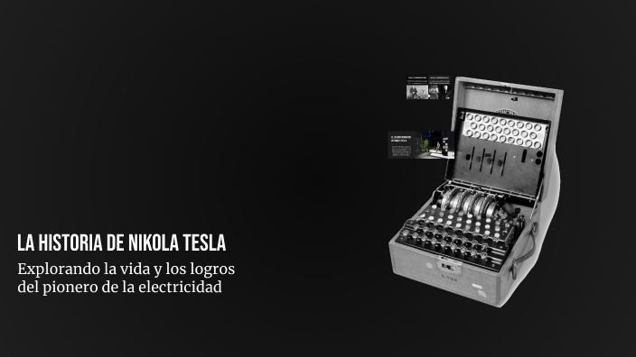 La Historia de Nikola Tesla by Denef Hernandez on Prezi