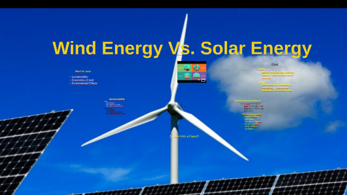 Wind Energy Vs. Solar Energy by MaryAutumn White on Prezi Next