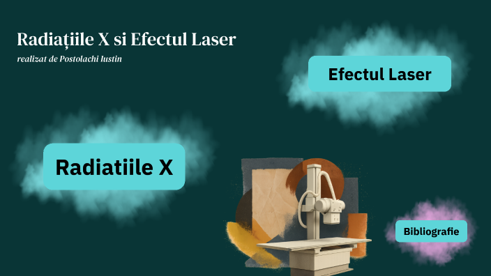 Proiecte de Fizică: Raze X și Raze Laser by iustin on Prezi