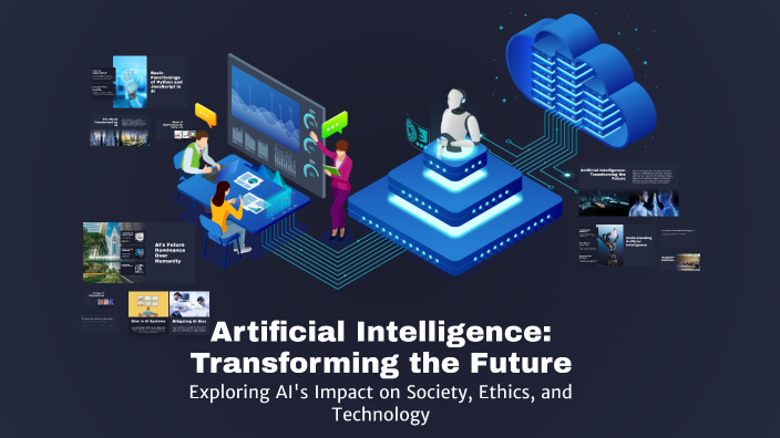 Artificial Intelligence: Transforming the Future by Ishaan Ganguli on Prezi