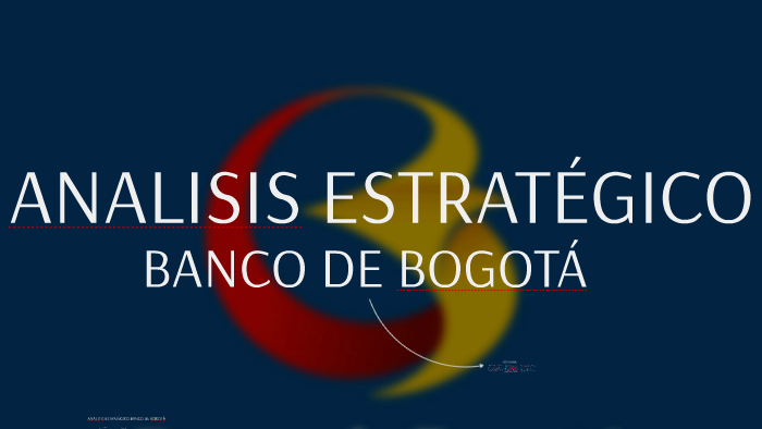 ANALISIS BANCO DE BOGOTA by Felipe Rocha on Prezi