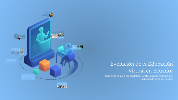Evolución de la Educación Virtual en Ecuador by Karina Clerque on Prezi