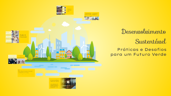 Desenvolvimento Sustentável by Pedro henrique Gama on Prezi