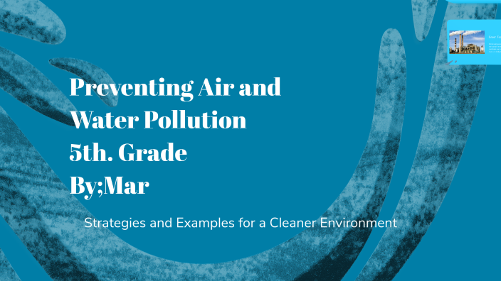 Preventing Air and Water Pollution by Maricela González Alejandro on Prezi
