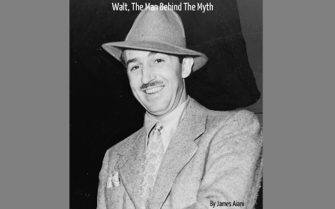 Walt, The Man Behind The Myth by James Aiani