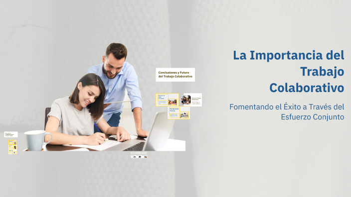 La Importancia del Trabajo Colaborativo by max aguayo on Prezi
