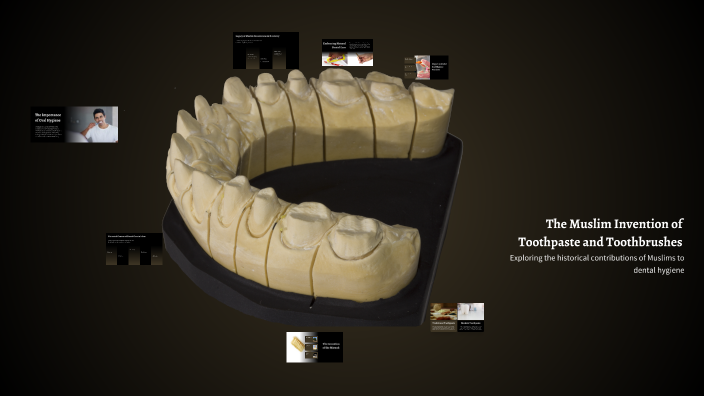 The Muslim Invention of Toothpaste and Toothbrushes by Zion Finley on Prezi
