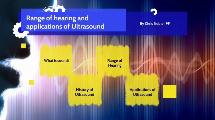 Range of hearing and applications of Ultrasound by Chris Noble
