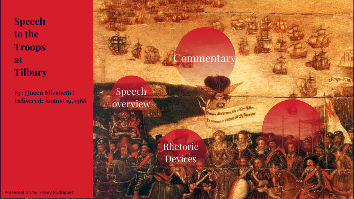 Speech To The Troops At Tilbury Analysis Speech to the Troops at Tilbury by Haley Rodriguez on Prezi