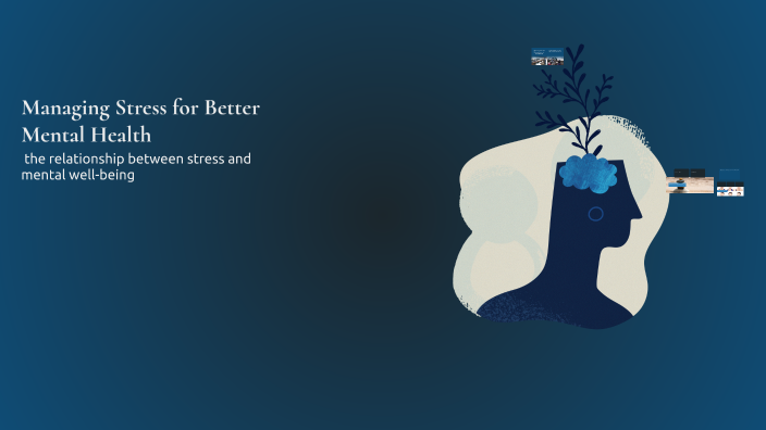 Managing Stress for Better Mental Health by Sloan Jordan on Prezi