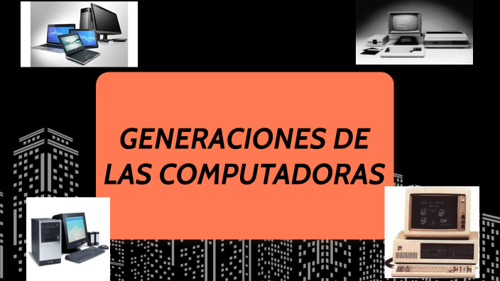 GENERACIONES DEL COMPUTO by Issac Con Doble S on Prezi