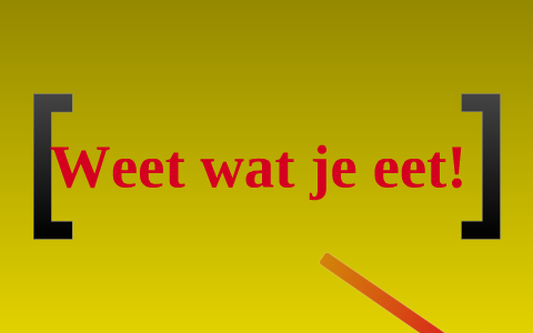 Weet wat je eet! by P Kocken on Prezi