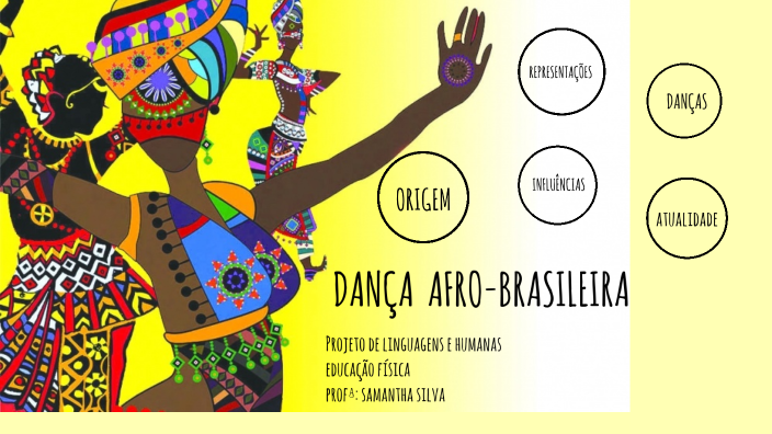 PIE - DANÇA AFRO BRASILEIRA by Samantha Pantoja da Silva on Prezi