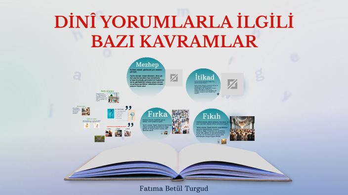 DİNÎ YORUMLARLA İLGİLİ BAZI KAVRAMLAR by FATIMA BETÜL TURGUD on Prezi