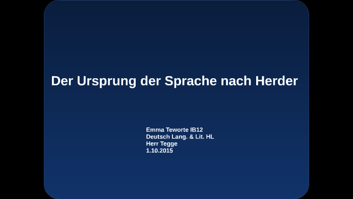 Der Ursprung der Sprache nach Herder by Emma T. on Prezi