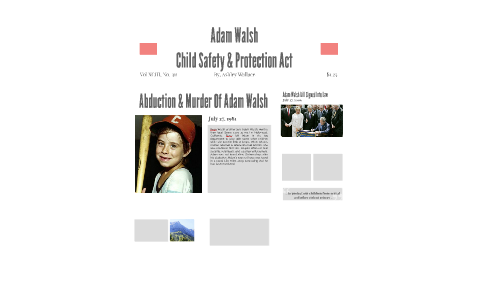 Adam Walsh Child Safety & Protection Act by Ashley Wallace on Prezi