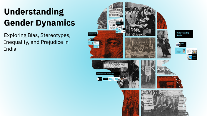 Understanding Gender Dynamics by Meenu Sharma on Prezi