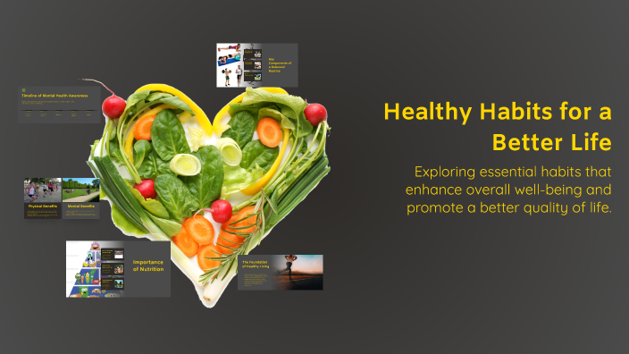 Healthy Habits for a Better Life by LeeAnn Weslager on Prezi