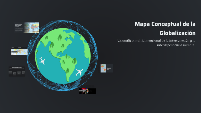 Mapa Conceptual de la Globalización by maria González Serrano on Prezi