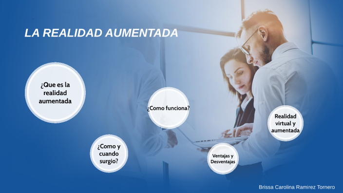 LA REALIDAD AUMENTADA by BRISSA CAROLINA RAMIREZ TORNERO on Prezi