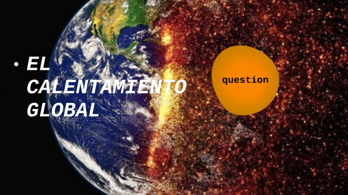 Calentamiento Global by Sofia Rizo on Prezi