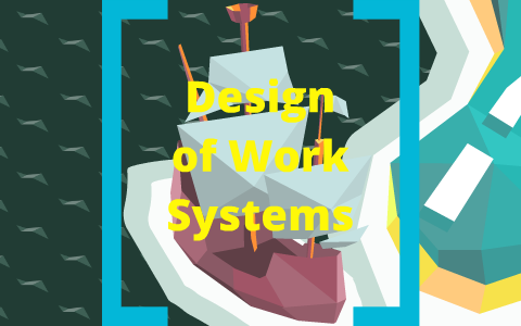Design of Work Systems by Princess Najarro on Prezi