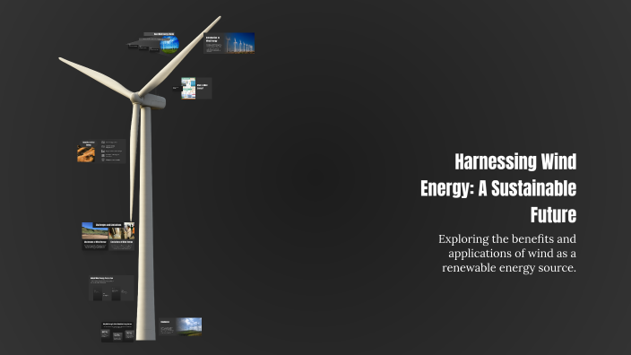 Harnessing Wind Energy: A Sustainable Future by Jadon Ayala on Prezi